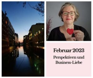 Eine Collage aus einem morgendlichen Sonnenaufgang am Fluss, einem Portrait der Autorin und der Schrift: Februar 2023, Perspektiven und Business-Liebe