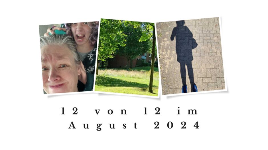 Eine Collage zum 12 von 12 August 2024, bestehend aus drei Fotos: die Autorin mit ihrer Tochter beim Albern, eine Wiese mit Bäumen und Wildblumen, der Schatten der Autorin mit blauen Schuhen.